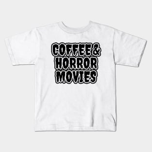 Coffee And Horror Movies Kids T-Shirt